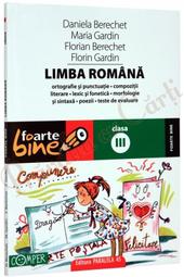 Limba romana. Ortografie si punctuatie, compozitii literare, lexic si fonetica, morfologie si sintaxa, poezii, teste de evaluare, cl. III