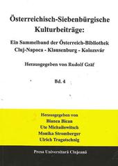Österreich-Siebenbürgische Kulturbeiträge: Ein Sammelband der Österreich-Bibliothek Cluj-Napoca - Klausenburg - Kolosvar