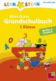 Lernstern: Mein dickes Grundschulbuch 1. Klasse. Mathe & Deutsch