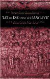 Let Us Die That We May Live: Greek Homilies on Christian Martyrs from Asia Minor, Palestine and Syria (C. AD 350-AD 450): Greek Homilies on Christian ... Minor, Palestine and Syria C.350-c.450 AD