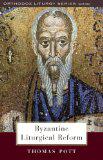 Byzantine Liturgical Reform: A Study of Liturgical Change