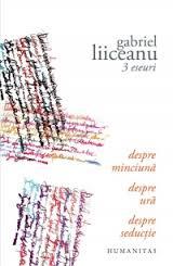 3 eseuri. Despre minciuna, Despre ura, Despre seductie