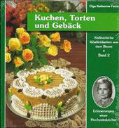 Kulinarische Köstlichkeiten aus dem Banat. Erinnerungen einer Hochzeitsköchin / Kuchen, Torten und Gebäck