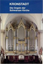 Kronstadt. Die Orgeln der Schwarzen Kirche