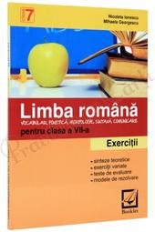 Limba romana. Vocabular, fonetica, morfologie, sintaxa, comunicare. Exercitii pentru clasa a 7-a

,
