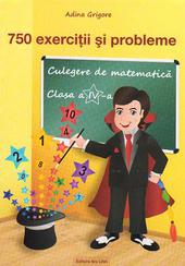 750 exercitii si probleme. Culegere de matematica - Clasa a IV-a