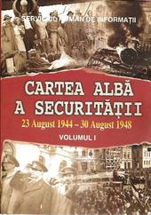 Cartea alba a Securitatii Volumul I