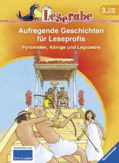 Aufregende Geschichen für Leseprofis. Pyramiden, Könige und Legionäre