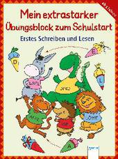 Erstes Schreiben und Lesen. Mein extrastarker Übungsblock zum Schulstart