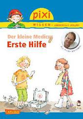 Pixi Wissen, Band 82: Der kleine Medicus: Erste Hilfe