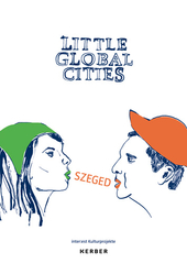 Little Global Cities - Szeged (Ungarn)