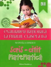 Evaluarea nationala la finalul clasei a II-a. Scris-citit. Matematica