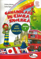 Comunicare în limba engleza. Caiet pentru clasa a II-a, partea I