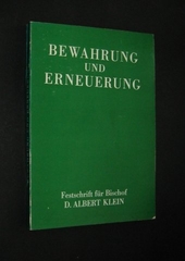 Bewahrung und Erneuerung. Festschrift für Bischof D. Albert Klein