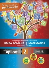 Ne pregatim pentru evaluare la Limba romana si Matematica. Caiet de aplicatii pentru clasa a II-a