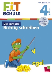 Fit für die Schule: Das kann ich!  Richtig schreiben. 4. Klasse