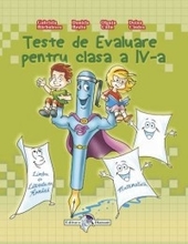 Teste de evaluare pentru clasa a IV-a (Limba si literaratura romana, Matematica) 2015 	
Teste de evaluare pentru clasa a IV-a (Limba si literaratura romana, Matematica) 2015