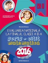 Evaluarea Nationala 2016 la finalul clasei a II-a - Scris-Citit. Matematica