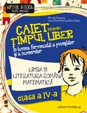 Caiet pentru timpul liber. Clasa a IV-a