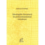 Ideologiile literaturii in postcomunismul romanesc