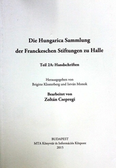 
 
Die Hungarica Sammlungder Franckeschen Stiftungen zu Halle
 
 
Die Hungarica Sammlungder Franckeschen Stiftungen zu Halle
Teil 2A: Handschriften