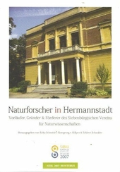 Naturforscher in Hermannstadt : Vorläufer, Gründer & Förderer des Siebenbürgischen Vereins für Naturwissenschaften.