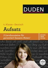 Holzwarth-Raether, Ulrike: Duden, Deutsch, Aufsatz, Wissen - Üben - Testen; Teil: 4. Klasse