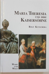 Maria Theresia und ihre Kaisersöhne: Ein Beitrag zum Habsburgerjahr 1990