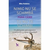 Nimic nu se schimba pana cand tu nu te schimbi