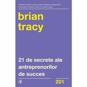 21 de secrete ale antreprenorilor de succes