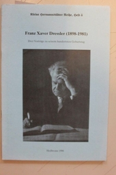 Franz Xaver Dressler (1898-1981); drei Vorträge zu seinem hundertsten Geburtstag; Kleine Hermannstädter Reihe, Heft 3