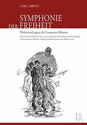 Symphonie der Freiheit : Widerstand gegen die Ceausescu-Diktatur ; Chronik und Testimonium einer tragischen Menschenrechtsbewegung, in literarischen Skizzen, Essays, Bekenntnissen und Reflexionen.