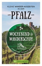 Wochenend und Wanderschuh - Kleine Wander-Auszeiten in der Pfalz