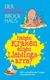 Haben Kraken einen Lieblingsarm? : 300 verblüffende Fragen und Antworten.