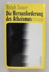 Die Herausforderung des Atheismus : Ein Werk- und Arbeitsbuch für Schule und Erwachsenenbildung