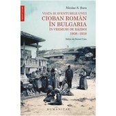 Viata si aventurile unui cioban roman in Bulgaria in vremuri de razboi 1908-1918