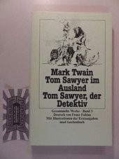 Twain, Mark: Gesammelte Werke; Teil: Bd. 3., Tom Sawyer im Ausland; Tom Sawyer, der Detektiv.