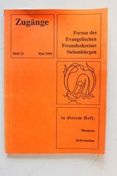 Zugänge - Forum des Evangelischen Freundeskreises Siebenbürgen - Heft 13 Mai 1993