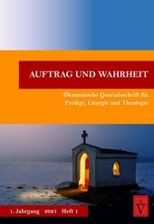 Auftrag und Wahrheit - ökumenische Quartalsschrift für Predigt, Liturgie und Theologie