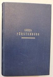Carl Fürstenberg. Die Lebensgeschichte eines deutschen Bankiers - mit 16 Tafeln und 3 Faksimilebeilagen. Niedergeschrieben von Hans Fürstenberg