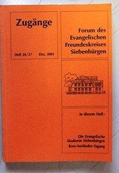 Zugänge - Forum des Evangelischen Freundeskreises Siebenbürgen - Heft 26/27 Dezember 2001