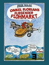 Onkel Florians fliegender Flohmarkt : e. Spiel-Vorlese-Lese-Rätsel-Reim-Geschichten-Anschau-Weitermach-Buch.
