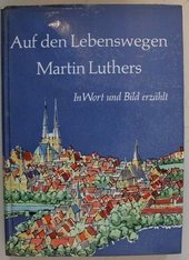Auf dem Lebenswegen Martin Luthers
