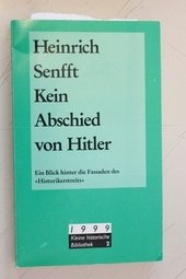 Kein Abschied von Hitler. Ein Blick hinter die Fassaden des "Historikerstreits"
