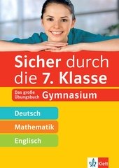 Klett Sicher durch die 7. Klasse - Deutsch, Mathematik, Englisch