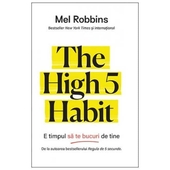 The High 5 Habit. E Timpul Sa Te Bucuri De Tine