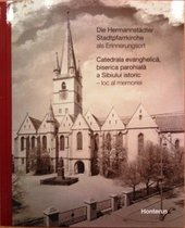 Die Hermannstädter Stadtpfarrkirche als Erinnerungsort