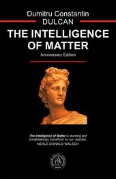 The Intelligence of Matter
The Intelligence of Matter
