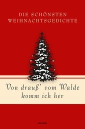 Von drauß vom Walde komm ich her. Die schönsten Weihnachtsgedichte