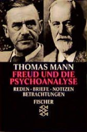 Freud und die Psychoanalyse: Reden, Briefe, Notizen, Betrachtungen